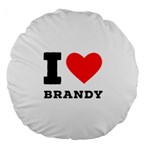 I love brandy Large 18  Premium Round Cushions