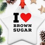 I love brown sugar Ornament (Star)