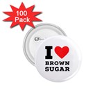 I love brown sugar 1.75  Buttons (100 pack) 