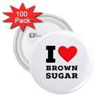 I love brown sugar 2.25  Buttons (100 pack) 