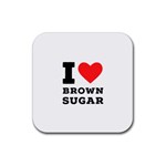 I love brown sugar Rubber Coaster (Square)