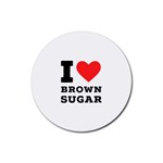 I love brown sugar Rubber Round Coaster (4 pack)