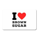 I love brown sugar Magnet (Rectangular)