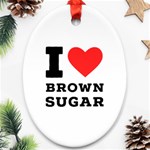 I love brown sugar Oval Ornament (Two Sides)