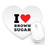 I love brown sugar Heart Mousepad