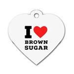 I love brown sugar Dog Tag Heart (One Side)