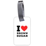 I love brown sugar Luggage Tag (one side)