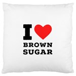 I love brown sugar Large Premium Plush Fleece Cushion Case (One Side)