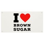 I love brown sugar Banner and Sign 4  x 2 