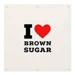 I love brown sugar Banner and Sign 4  x 4 