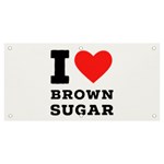 I love brown sugar Banner and Sign 6  x 3 