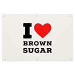 I love brown sugar Banner and Sign 6  x 4 