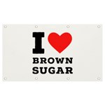 I love brown sugar Banner and Sign 7  x 4 