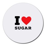 I love sugar  Round Mousepad