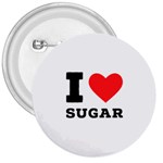 I love sugar  3  Buttons