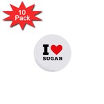 I love sugar  1  Mini Buttons (10 pack) 