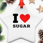 I love sugar  Star Ornament (Two Sides)