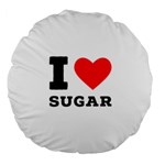 I love sugar  Large 18  Premium Round Cushions