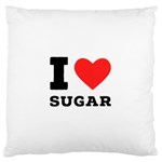 I love sugar  Standard Premium Plush Fleece Cushion Case (One Side)