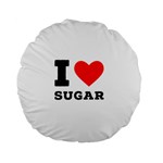 I love sugar  Standard 15  Premium Flano Round Cushions