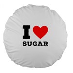 I love sugar  Large 18  Premium Flano Round Cushions