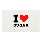 I love sugar  Banner and Sign 5  x 3 