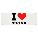 I love sugar  Banner and Sign 6  x 2 