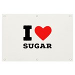 I love sugar  Banner and Sign 6  x 4 