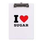 I love sugar  A5 Acrylic Clipboard