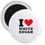 I love white sugar 3  Magnets