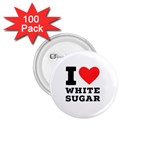 I love white sugar 1.75  Buttons (100 pack) 