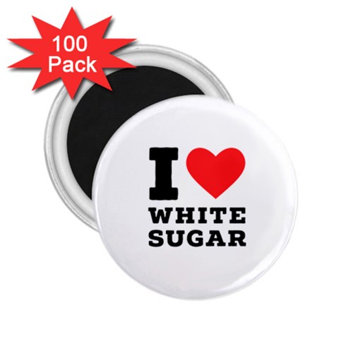 I love white sugar 2.25  Magnets (100 pack)  from ArtsNow.com Front