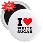 I love white sugar 3  Magnets (100 pack)