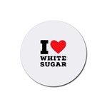 I love white sugar Rubber Coaster (Round)