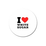 I love white sugar Magnet 3  (Round)