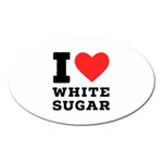 I love white sugar Oval Magnet