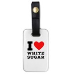 I love white sugar Luggage Tag (one side)