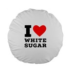 I love white sugar Standard 15  Premium Flano Round Cushions