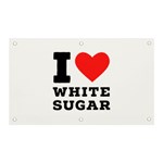 I love white sugar Banner and Sign 5  x 3 