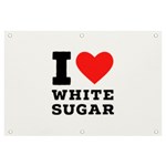 I love white sugar Banner and Sign 6  x 4 