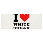 I love white sugar Banner and Sign 8  x 3 