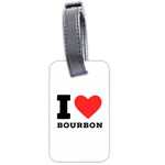 I love bourbon  Luggage Tag (two sides)