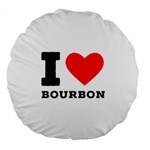 I love bourbon  Large 18  Premium Round Cushions