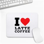 I love latte coffee Small Mousepad