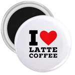 I love latte coffee 3  Magnets