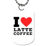 I love latte coffee Dog Tag (Two Sides)