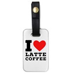 I love latte coffee Luggage Tag (one side)