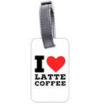 I love latte coffee Luggage Tag (two sides)