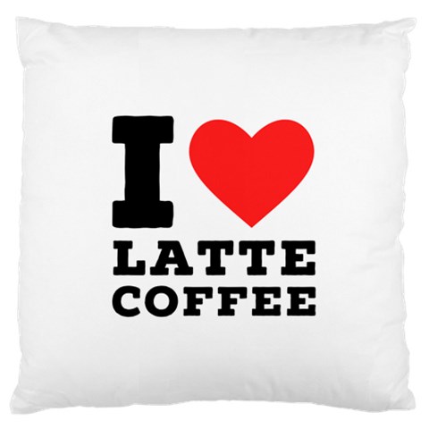 I love latte coffee Large Cushion Case (One Side) from ArtsNow.com Front