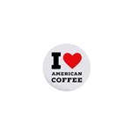 I love American coffee 1  Mini Buttons